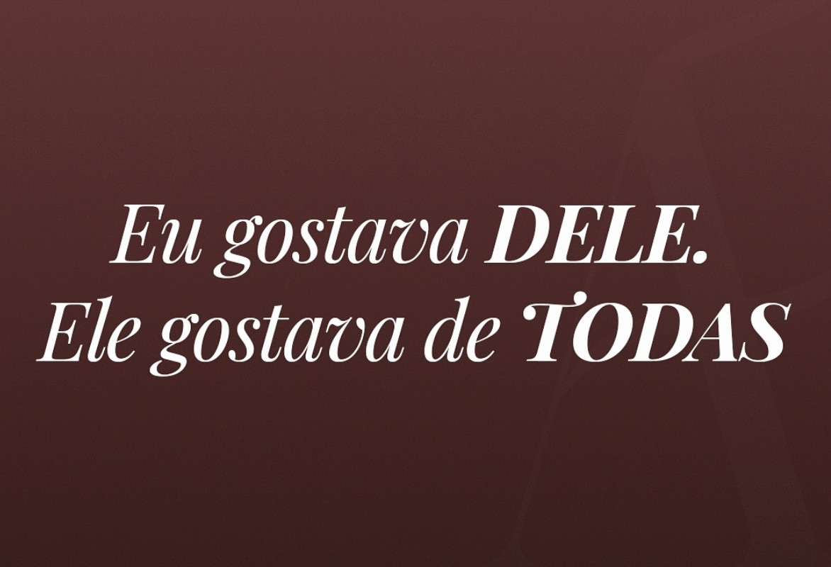 Eu gostava dele. Ele gostava de todas.