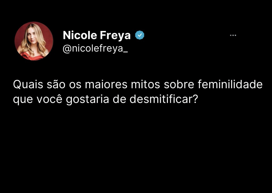 Quais são os maiores mitos sobre feminilidade que você gostaria de desmitificar?