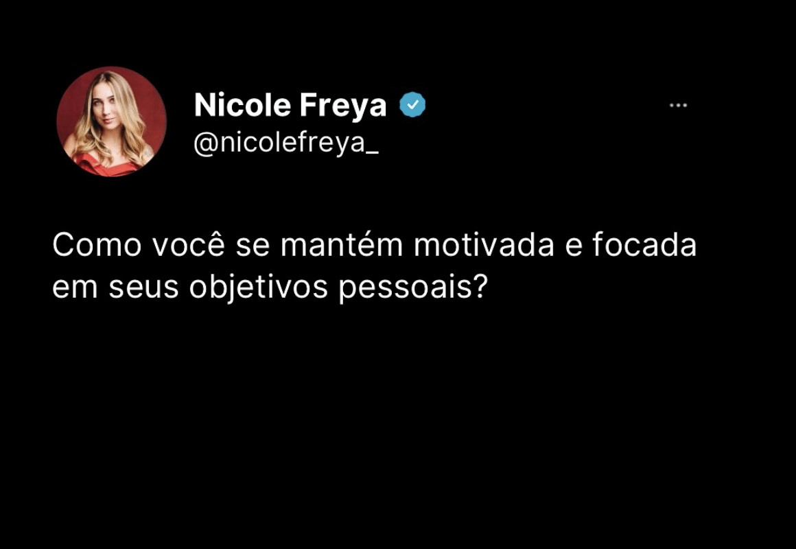 Como você se mantém motivada e focada em seus objetivos pessoais?