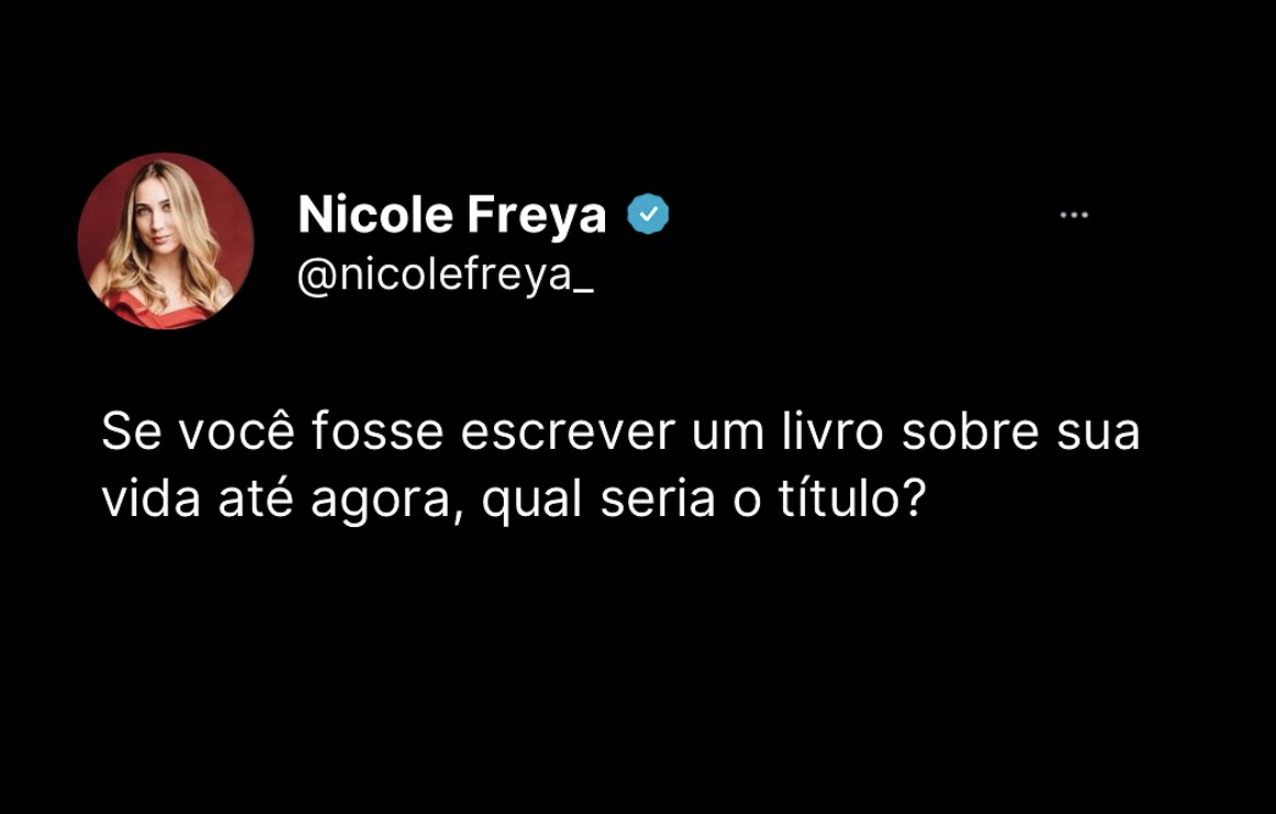 Se você fosse escrever um livro sobre sua vida até agora, qual seria o título?