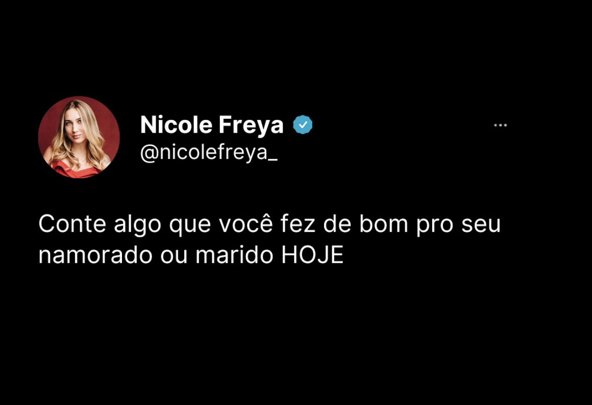 Conte algo que você fez de bom pro seu namorado ou marido HOJE