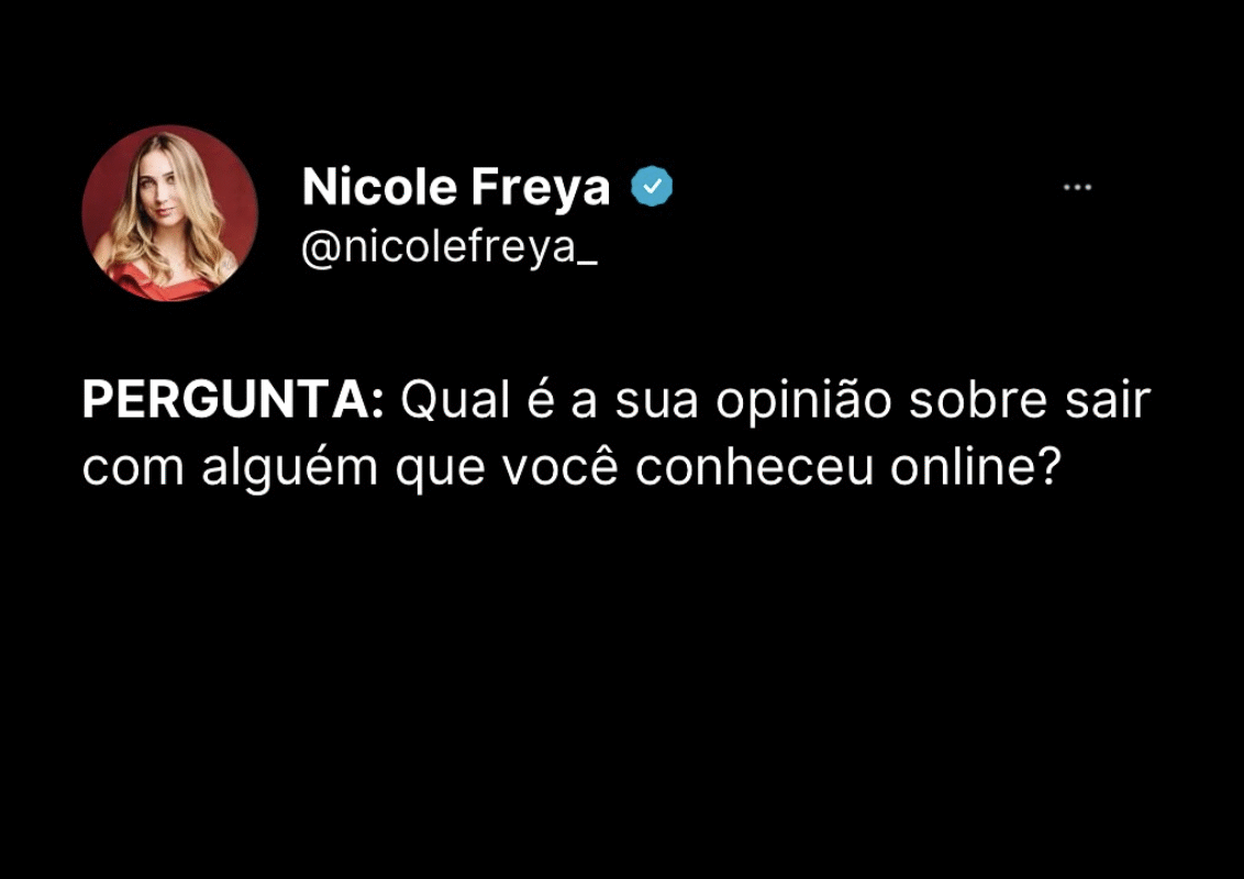 PERGUNTA:Qual é a sua opinião sobre sair com alguém que você conheceu online?