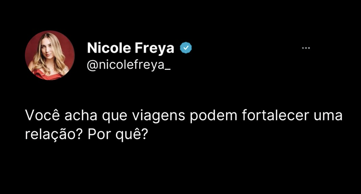 Você acha que viagens podem fortalecer uma relação? Por que?