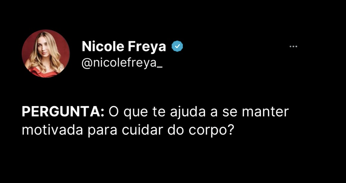 PERGUNTA:O que te ajuda a se manter motivada para cuidar do corpo?