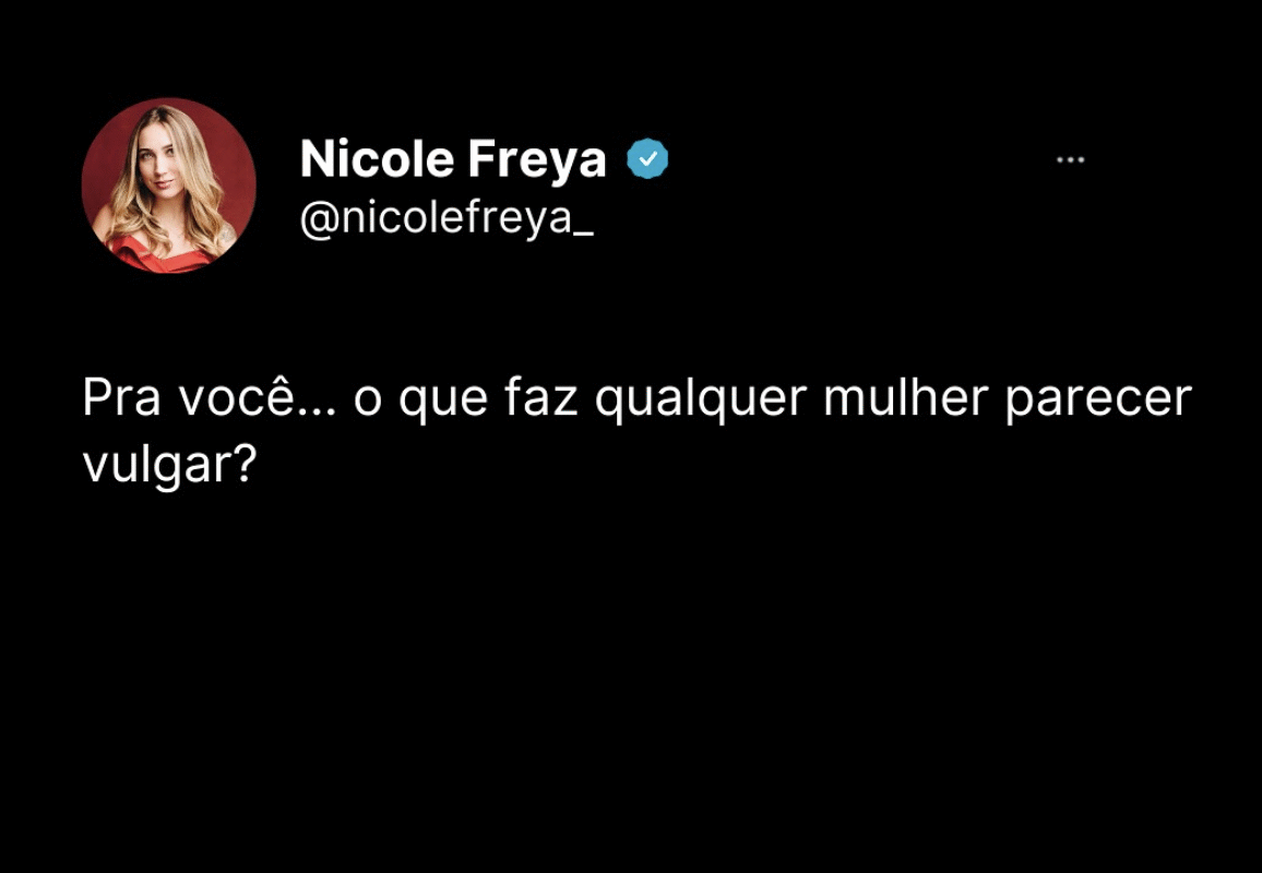 Pra você…o que faz qualquer mulher parecer vulgar?
