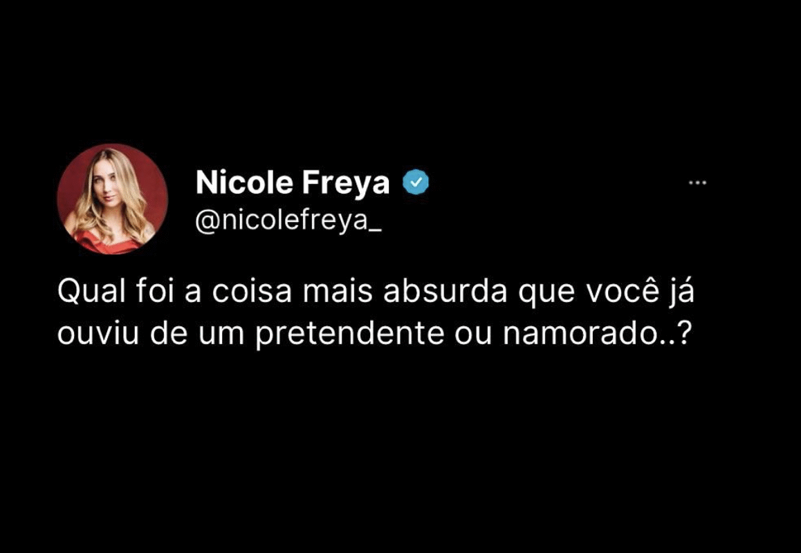 Qual foi a coisa mais absurda que você já ouviu de um pretendente ou namorado…?