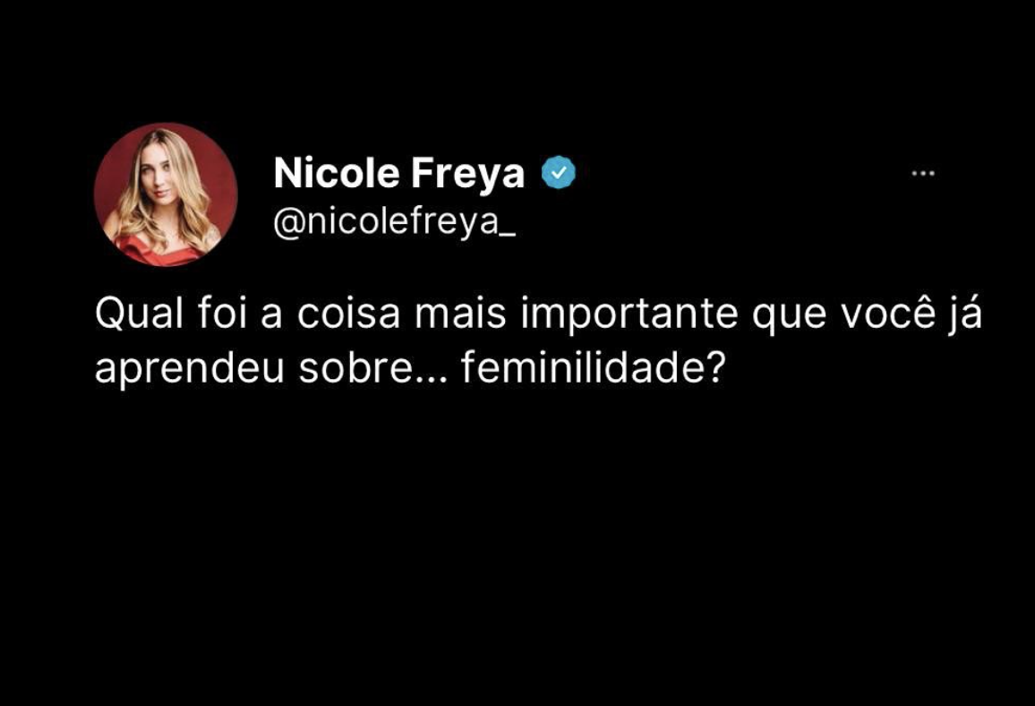 Qual foi a coisa mais importante que você já aprendeu sobre…feminilidade?