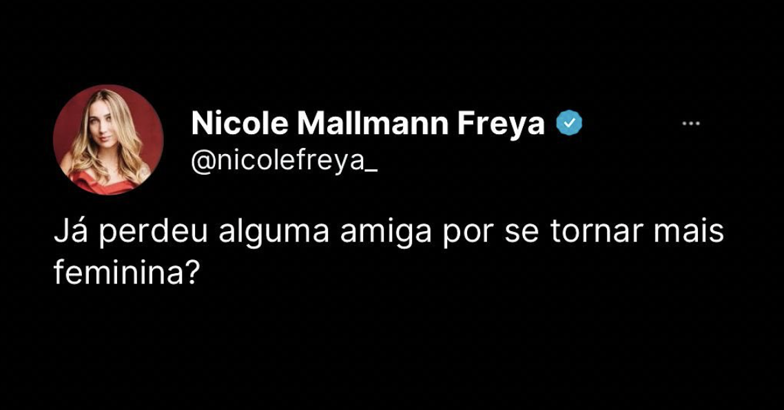 Já perdeu alguma amiga por se tornar mais feminina?