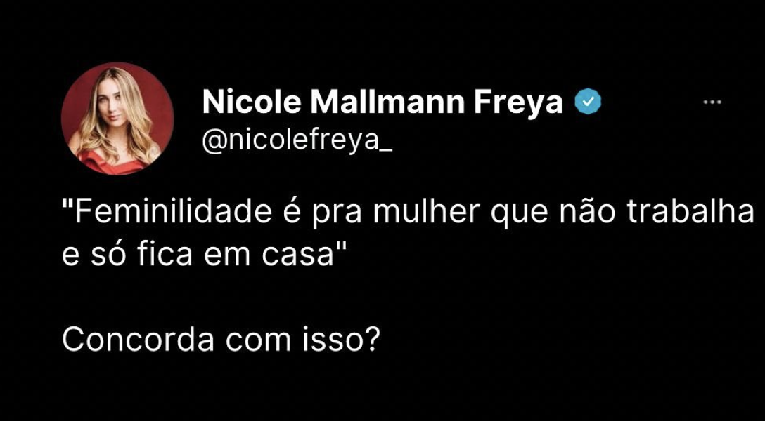Feminilidade é pra mulher que não trabalha e só fica em casa. Concorda com isso?