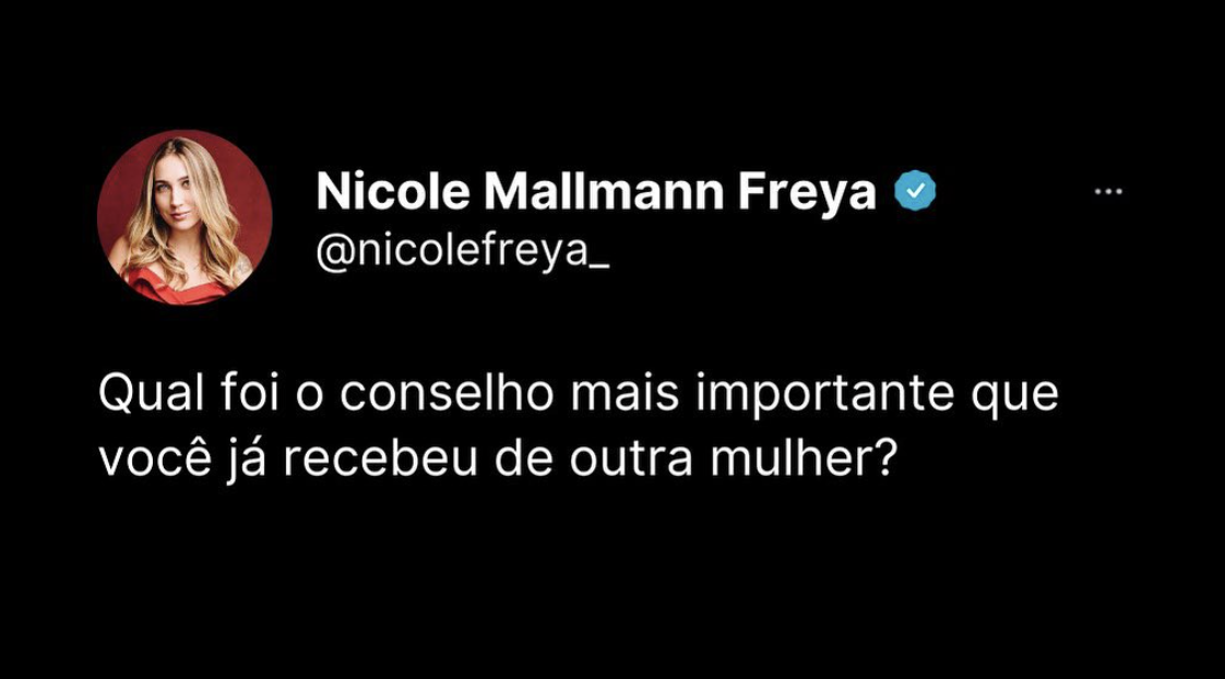 Qual foi o conselho mais importante que você já recebeu de outra mulher?